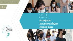 2021 Ortaöğretim Kurumlarına İlişkin Merkezi Sınav Raporu
